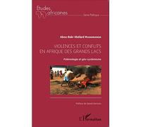 Violences et conflits en Afrique des Grands Lacs: Polémologie et géo-systémisme
