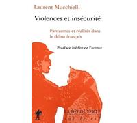 Violences Et Insecurite. Fantasmes Et Realites Dans Le Debat Francais