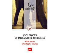 Violences et insécurité urbaines Christophe Soullez (Auteur), Alain Bauer (Auteur)