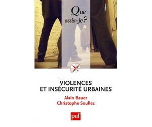Violences et insécurité urbaines - Christophe Soullez - Que Sais-Je - Poche - Etude