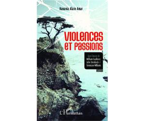 Violences et passions dans l'oeuvre de William Faulkner, John Steinbeck et Tennessee Williams Essai - Hanania Alain Amar - L'harmattan - broché - Essai