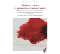 Violences extrêmes et transgression en temps de guerre Dialogue entre mondes anciens et contemporains - Nathalie Barrandon - Presses Universitaires Rennes - broché - Essai