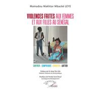 Violences faites aux femmes et aux filles au Sénégal Chiffrer - comprendre - discuter - lutter - Mamadou Makhtar Mbacké Leye - L'harmattan - broché - Guide