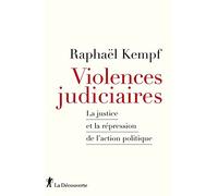 Violences judiciaires: La justice et la répression de l'action politique