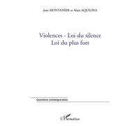 Violences-Loi du silence Loi du plus fort - Alain Aquilina - L'harmattan - broché - Livre