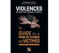 Violences (physiques, psychologiques, sexuelles...): Guide de la prise en charge des victimes