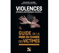 Violences physiques, psychologiques, sexuelles... : Guide de la prise en charge des victimes