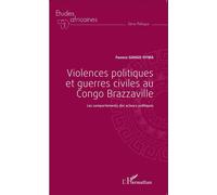 Violences politiques et guerres civiles au Congo Brazzaville: Les comportements des acteurs politiques