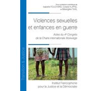 Violences sexuelles et enfances en guerre Actes du 4e Congrès de la Chaire internationale Denis Mukwege - Isabelle Fouchard - Inst.francophone Pour La Justice Et Democratie - broché - Etude