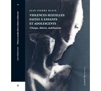 Violences sexuelles faites à enfants et adolescents: Clinique, Théories, Mobilisations