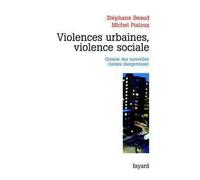 Violences urbaines, violence sociale Genèse des nouvelles classes dangereuses - Stéphane Beaud - Fayard - broché - Etude