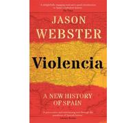 Violencia: A New History of Spain: Past, Present and the Future of the West