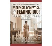 Violência doméstica e feminicídio! Qual a responsabilidade da Igreja?