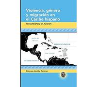 Violencia, Género Y Migración En El Caribe Hispano