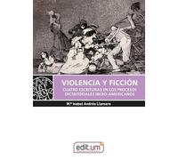 Violencia y Ficción. Cuatro Escrituras en los Procesos Dictatoriales Ibero-Americanos