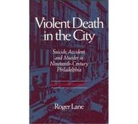 Violent Death in the City, History of Crime and Criminal Justice Series Roger Lane (Auteur)
