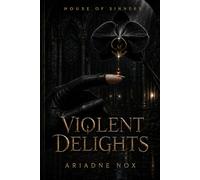 Violent Delights: A Dark Academia Secret Society Romance (House of Sinners Book 1)