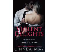 Violent Delights: A Dark Billionaire Romance