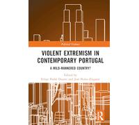 Violent Extremism in Contemporary Portugal: A Mild-mannered Country?