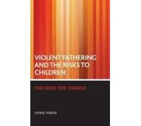 Violent Fathering And The Risks To Children