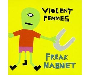 Violent Femmes - Freak Magnet