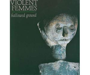 Violent Femmes - Hallowed Ground