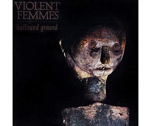 Violent Femmes - Hallowed Ground