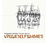 Violent Femmes - Permanent Record: The Very Best of Violent Femmes
