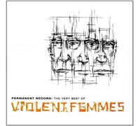 Violent Femmes - Permanent Record:the Very Best