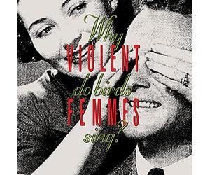 Violent Femmes - Why Do Birds.. -Reissue-