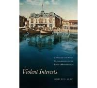 Violent Interests Capitalism and Social Transformation in the Eastern Mediterranean - Kristen Alff - Stanford University Press - ebook (ePub) - Livre