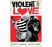 Violent Love Volume 1 Victor Santos, Frank J Barbiere (Auteur)
