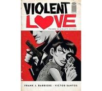 Violent Love Volume 2 Frank J Barbiere, Victor Santos (Auteur)