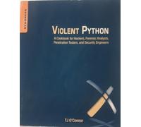 Violent Python - A Cookbook for Hackers, Forensic Analysts, Penetration Testers, and Security Engineers