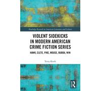Violent Sidekicks in Modern American Crime Fiction Series Hawk, Clete, Pike, Mouse, Bubba, Win - Terry Keefe - Routledge - ebook (ePub) - Livre