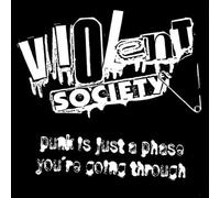 Violent Society - Punk is Just a Phase You're Go [Import]