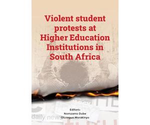 Violent student protests at Higher Education Institutions in South Africa