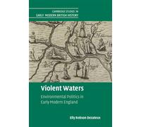 Violent Waters Environmental Politics in Early Modern England - Elly Robson Dezateux - Cambridge University Press - ebook (ePub) - Livre