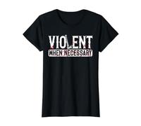 Violent When Necessary Germane Mythologie Nordique Viking T-Shirt Graphique avec Valeur, Femme, Noir, M