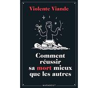 Comment Réussir Sa Mort Mieux Que Les Autres