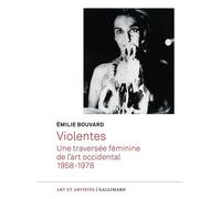Violentes - Une traversée féminine de l'art occidental, 1958-1978 - Emilie Bouvard - Editions gallimard - ebook (ePub) - Essai
