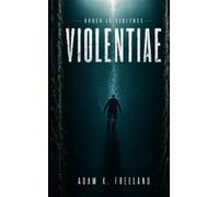 Violentiae: Violentiae - Adam K Freeland - Adam K Freeland - ebook (ePub) - Livre