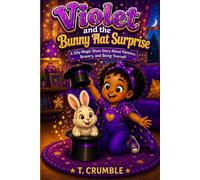 Violet and the Bunny Hat Surprise: A Silly Magic Show Story About Patience, Bravery, and Being Yourself