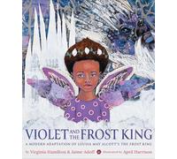Violet and the Frost King: A Modern Adaptation of Louisa May Alcott's The Frost King