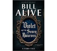 Violet and the Seven Dwarves A Fairy Tale - Bill Alive - Auto-Édition - ebook (ePub) - Livre