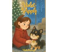 Violet & Apple: The Girl Who Made a Deal with God: (A Faith-Based Christmas Middle-Grade Novel for Children Ages 8-12 - A Wholesome Story About ... Christmas Gift for Kids Who Love Dog Stories)