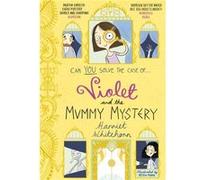 Violet & The Mummy Mystery Harriet Whitehorn, (Auteur)