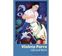 Violeta Parra: Life and Work