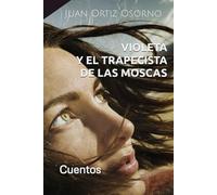 Violeta y el trapecista de las moscas: Cuentos