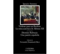 Violetas Para Un Borbón. La Reina Austriaca De Alfonso Xii, Dionisio Ridruejo. Una Pasión Española - Amestoy, Ignacio Amestoy, Ignacio (Auteur)